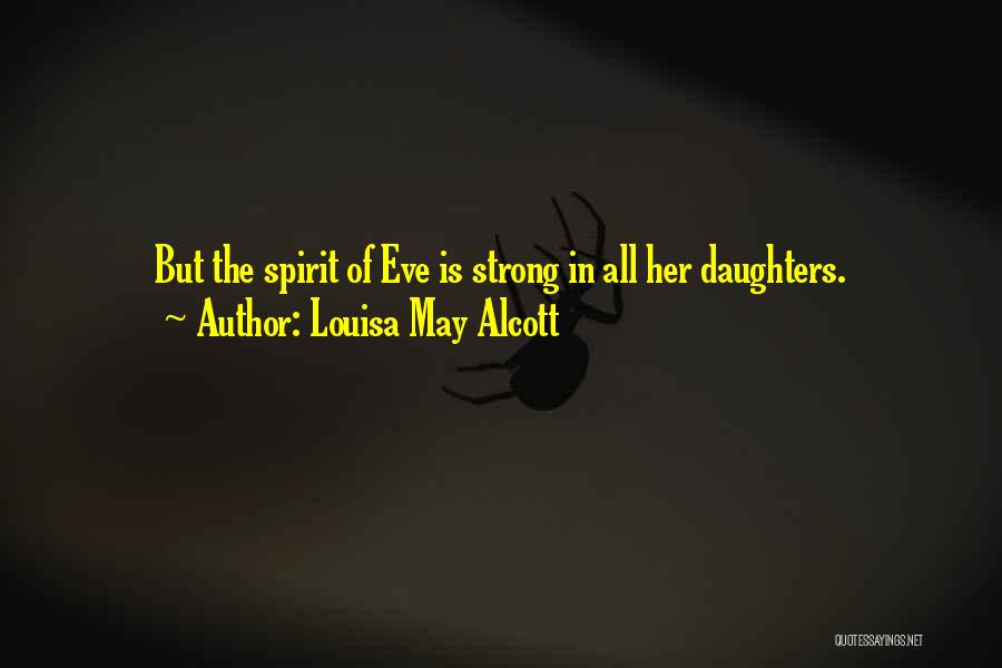 Strong Daughters Quotes By Louisa May Alcott