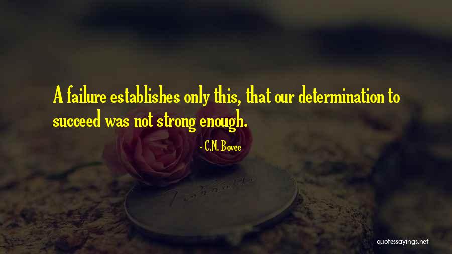 Strong Determination Quotes By C.N. Bovee Strong Determination Quotes By C.N. Bovee