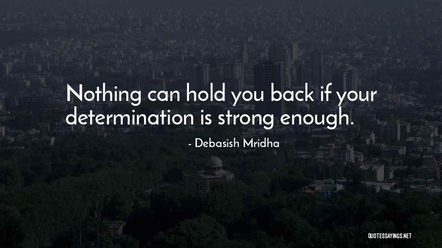 Strong Determination Quotes By Debasish Mridha