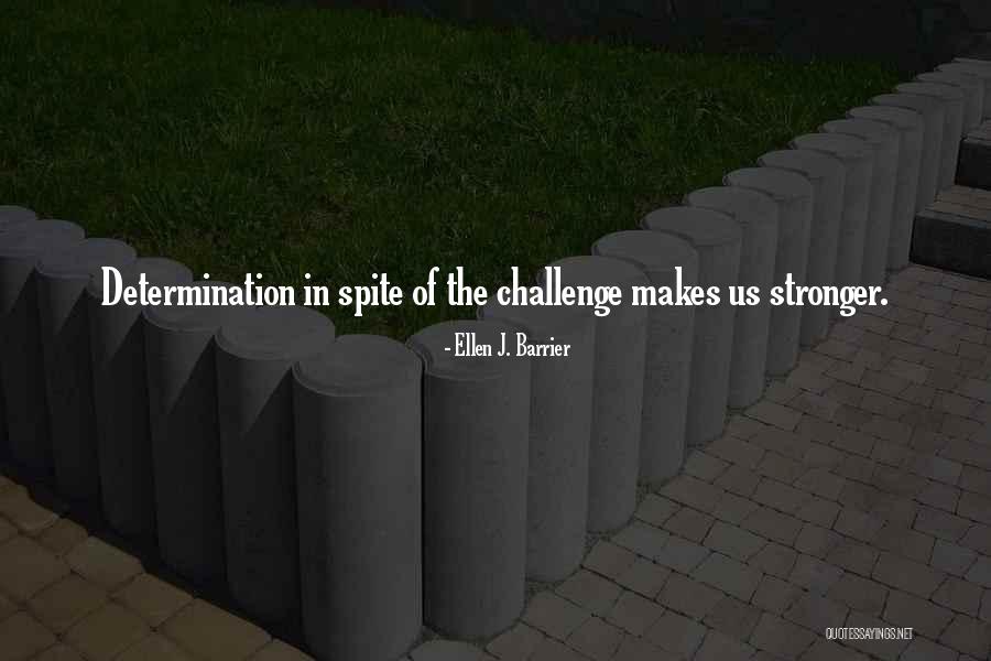 Strong Determination Quotes By Ellen J. Barrier Strong Determination Quotes By Ellen J. Barrier