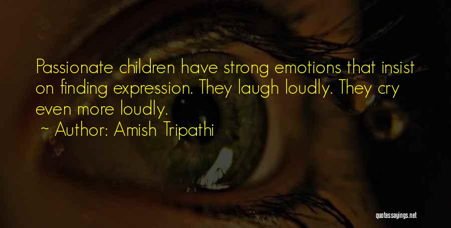 Strong Emotions Quotes By Amish Tripathi