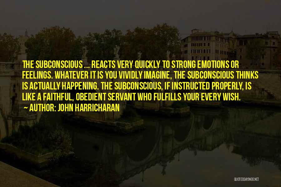 Strong Emotions Quotes By John Harricharan