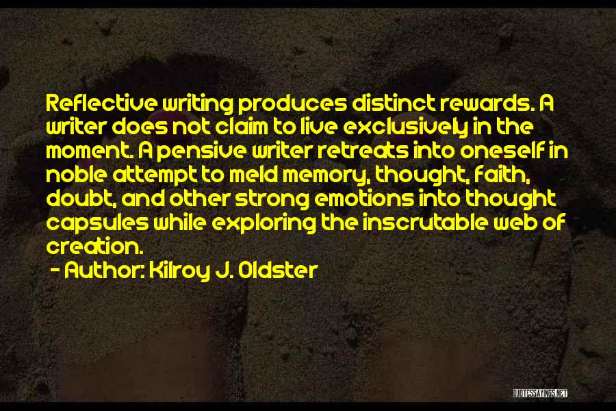 Strong Emotions Quotes By Kilroy J. Oldster