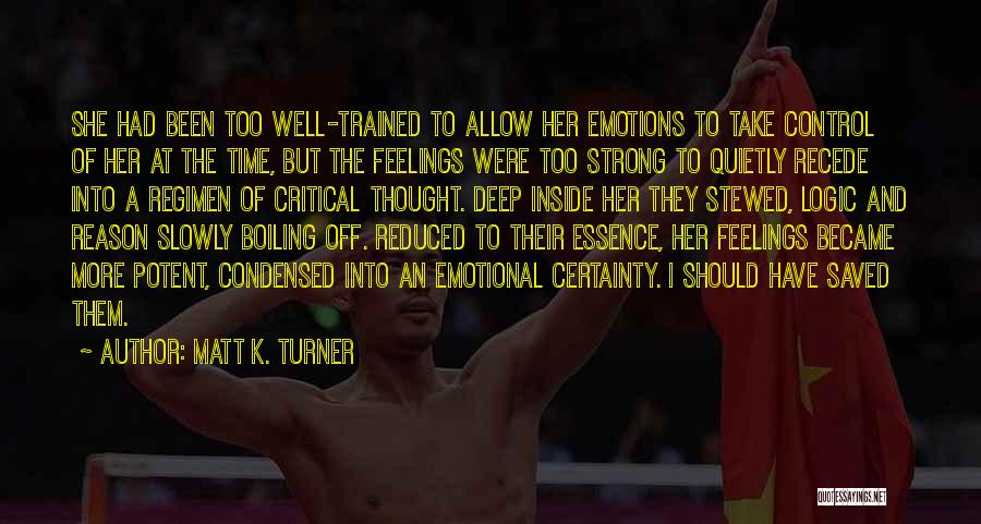 Strong Emotions Quotes By Matt K. Turner