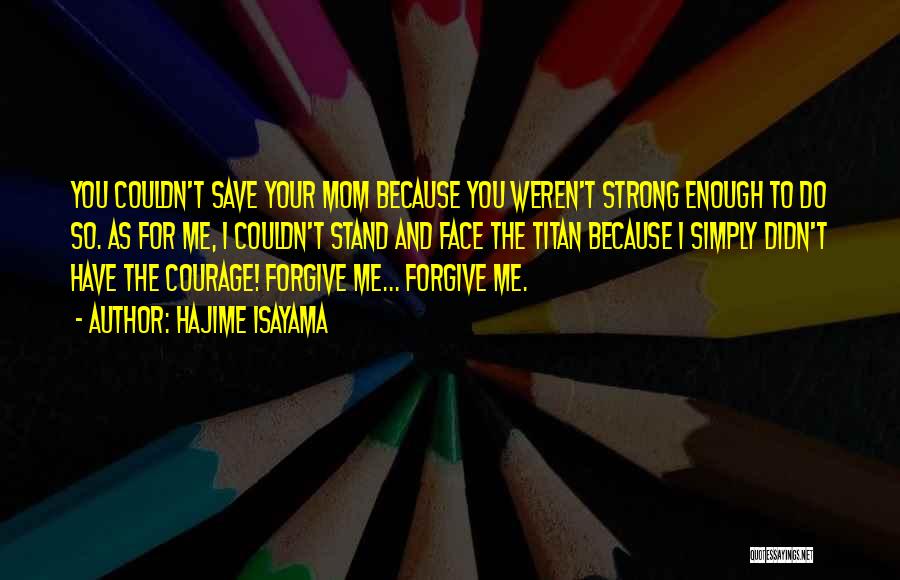 Strong Enough To Forgive Quotes By Hajime Isayama