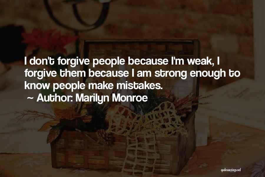 Strong Enough To Forgive Quotes By Marilyn Monroe