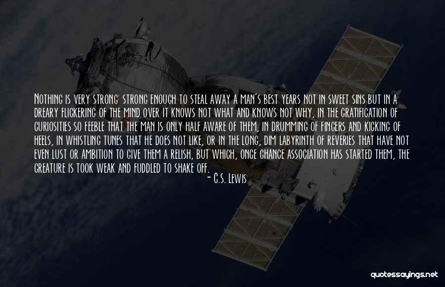 Strong Enough To Give Up Quotes By C.S. Lewis Strong Enough To Give Up Quotes By C.S. Lewis