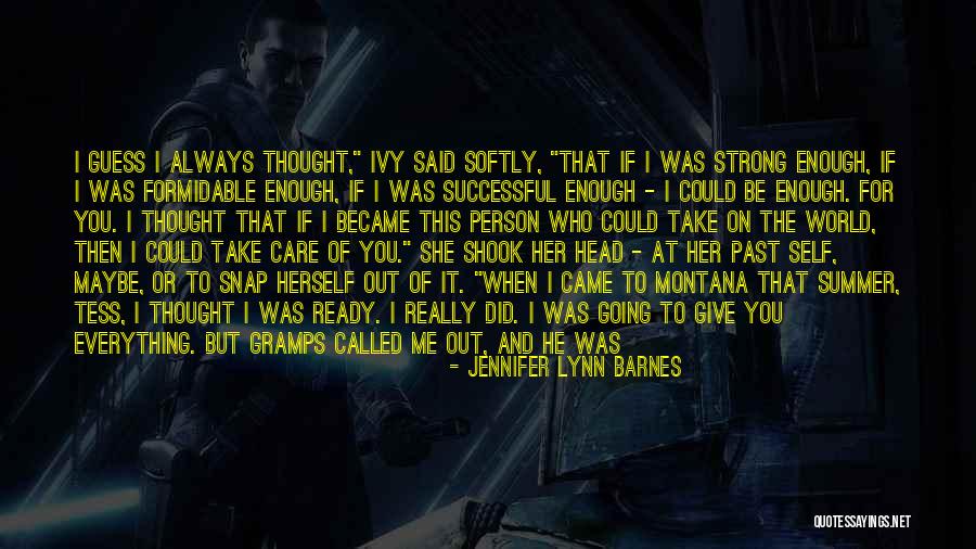 Strong Enough To Give Up Quotes By Jennifer Lynn Barnes Strong Enough To Give Up Quotes By Jennifer Lynn Barnes