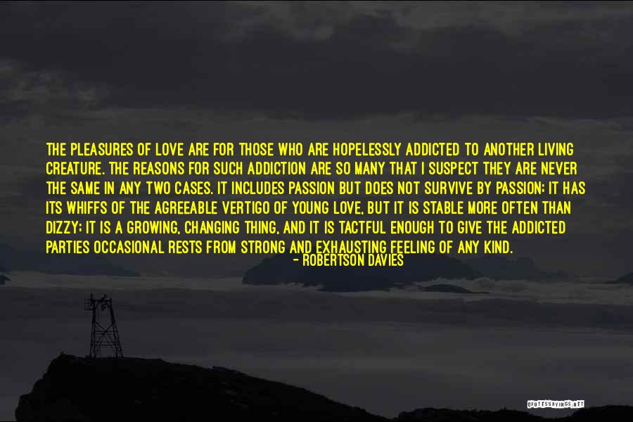 Strong Enough To Give Up Quotes By Robertson Davies Strong Enough To Give Up Quotes By Robertson Davies