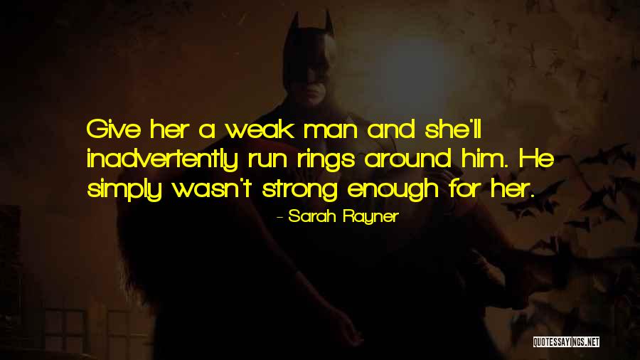 Strong Enough To Give Up Quotes By Sarah Rayner Strong Enough To Give Up Quotes By Sarah Rayner