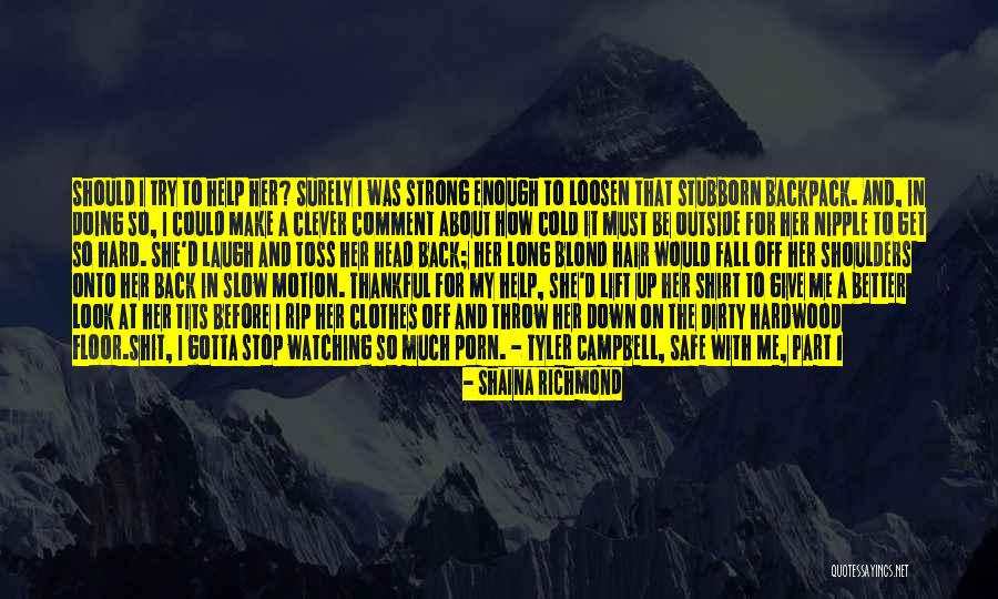 Strong Enough To Give Up Quotes By Shaina Richmond Strong Enough To Give Up Quotes By Shaina Richmond