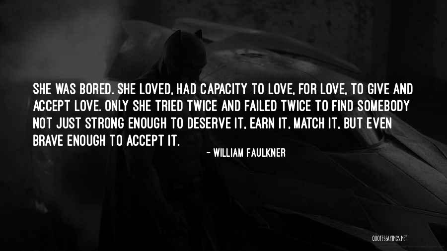 Strong Enough To Give Up Quotes By William Faulkner