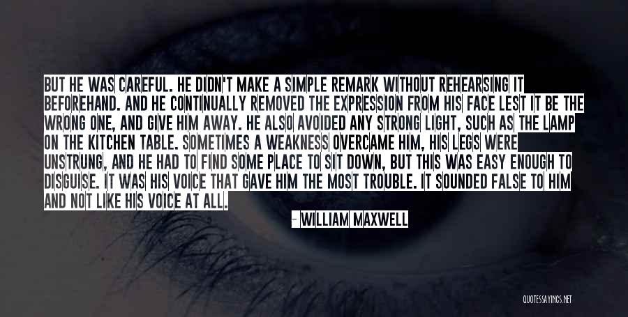 Strong Enough To Give Up Quotes By William Maxwell Strong Enough To Give Up Quotes By William Maxwell