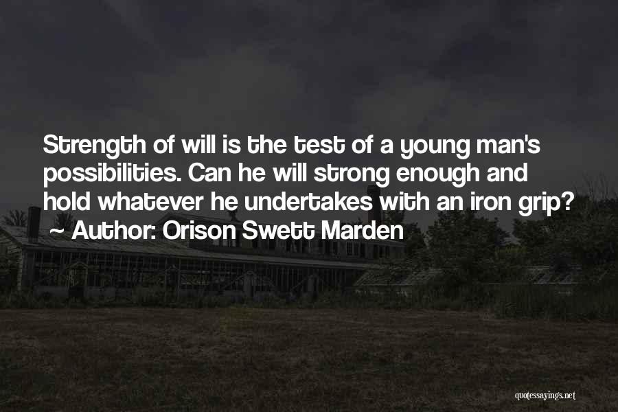 Strong Enough To Hold On Quotes By Orison Swett Marden