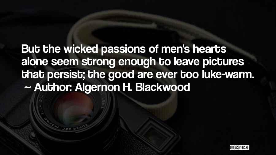 Strong Enough To Leave Quotes By Algernon H. Blackwood