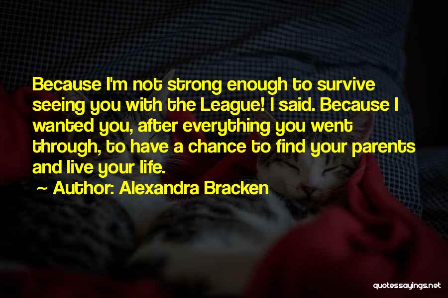Strong Enough To Survive Quotes By Alexandra Bracken