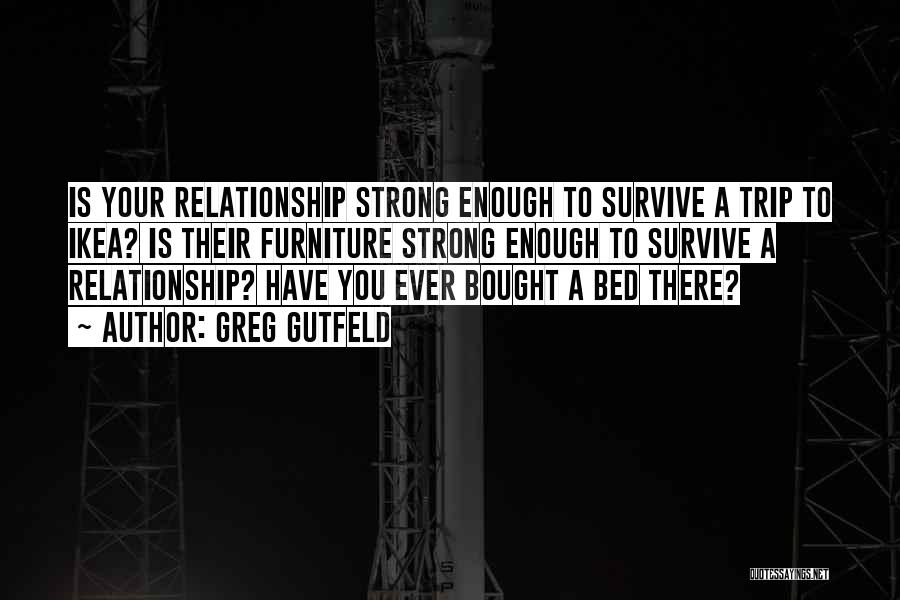 Strong Enough To Survive Quotes By Greg Gutfeld