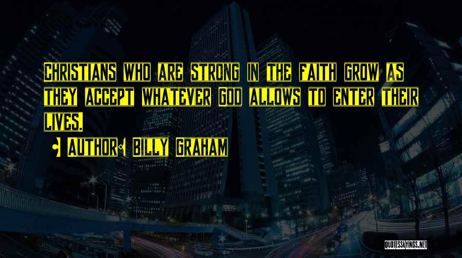 Strong Faith In God Quotes By Billy Graham