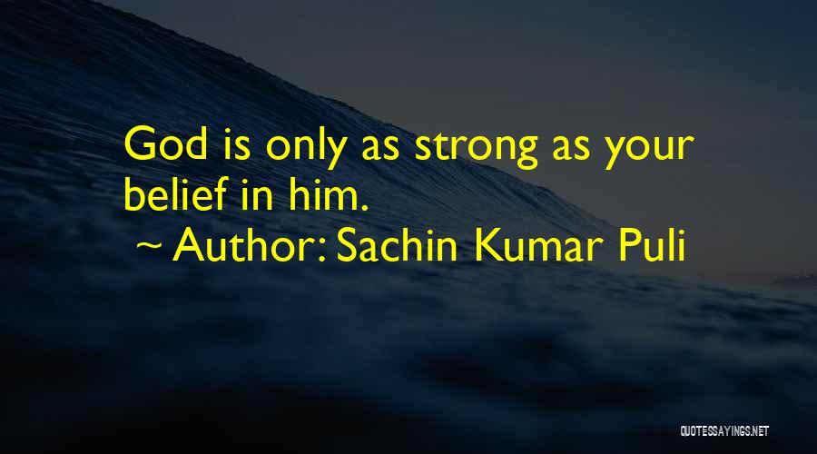 Strong Faith In God Quotes By Sachin Kumar Puli