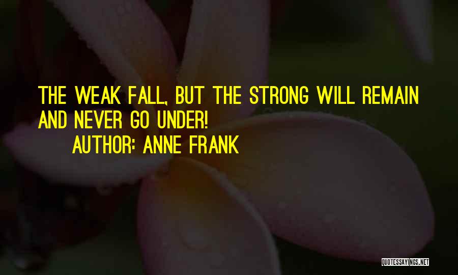 Strong Fall Quotes By Anne Frank