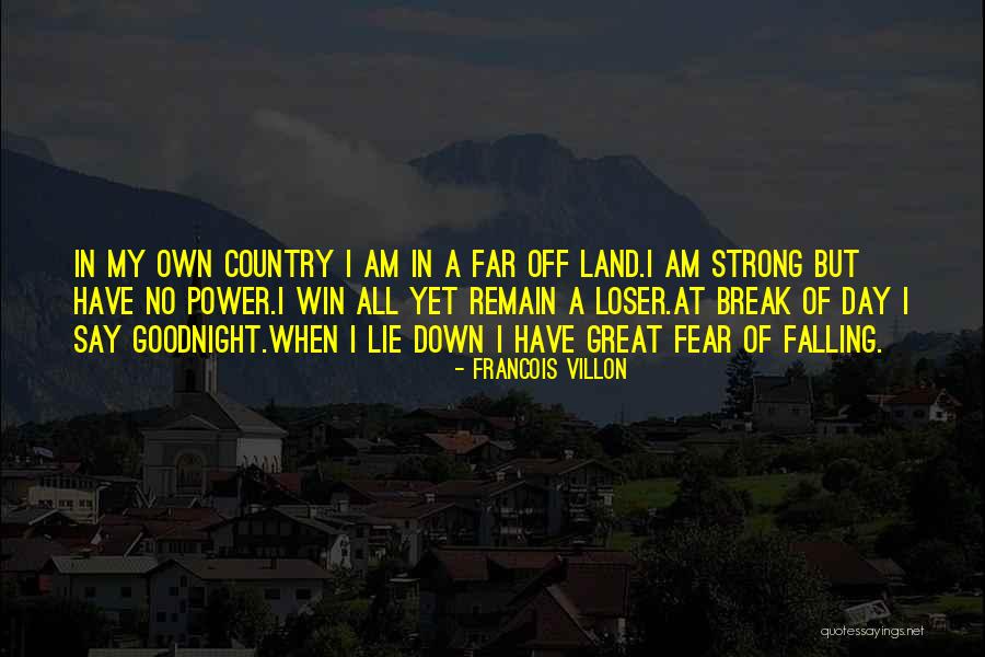 Strong Falling Quotes By Francois Villon Strong Falling Quotes By Francois Villon