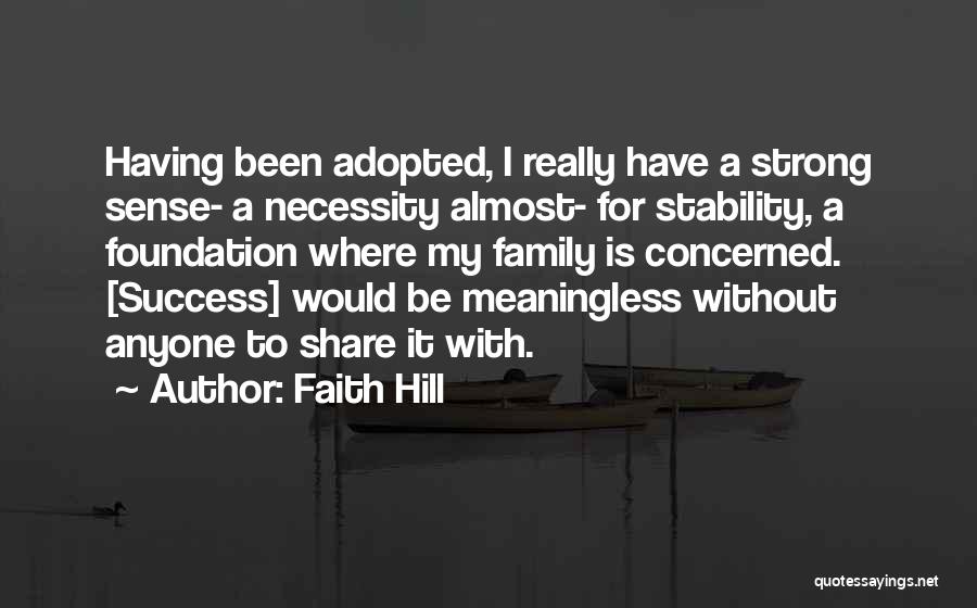 Strong Family Foundation Quotes By Faith Hill