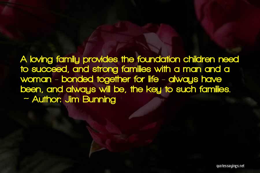 Strong Family Foundation Quotes By Jim Bunning