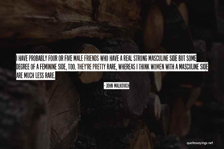 Strong Feminine Quotes By John Malkovich Strong Feminine Quotes By John Malkovich