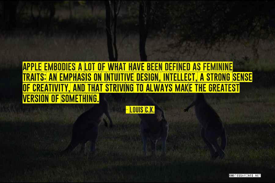 Strong Feminine Quotes By Louis C.K. Strong Feminine Quotes By Louis C.K.