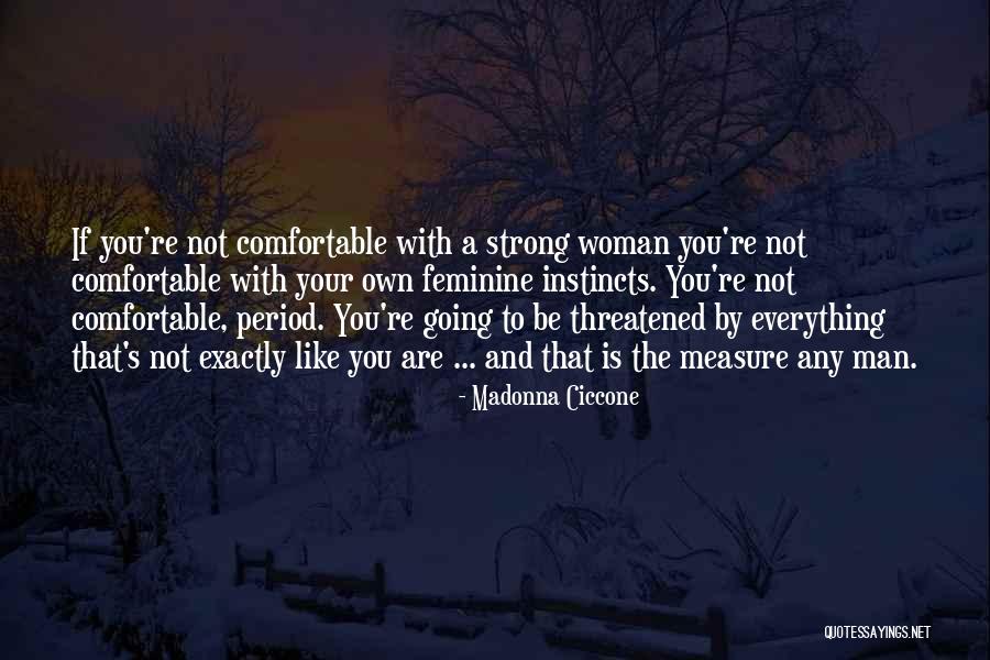 Strong Feminine Quotes By Madonna Ciccone Strong Feminine Quotes By Madonna Ciccone