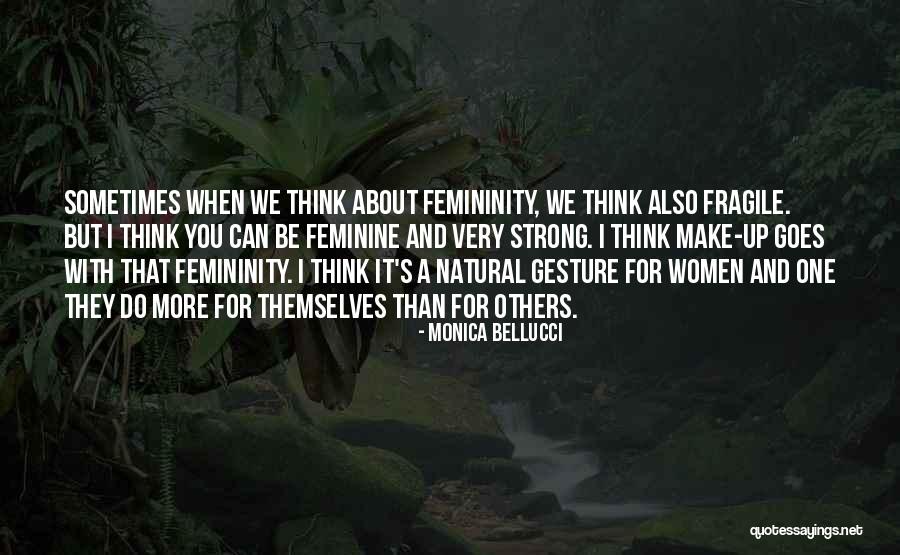 Strong Feminine Quotes By Monica Bellucci Strong Feminine Quotes By Monica Bellucci