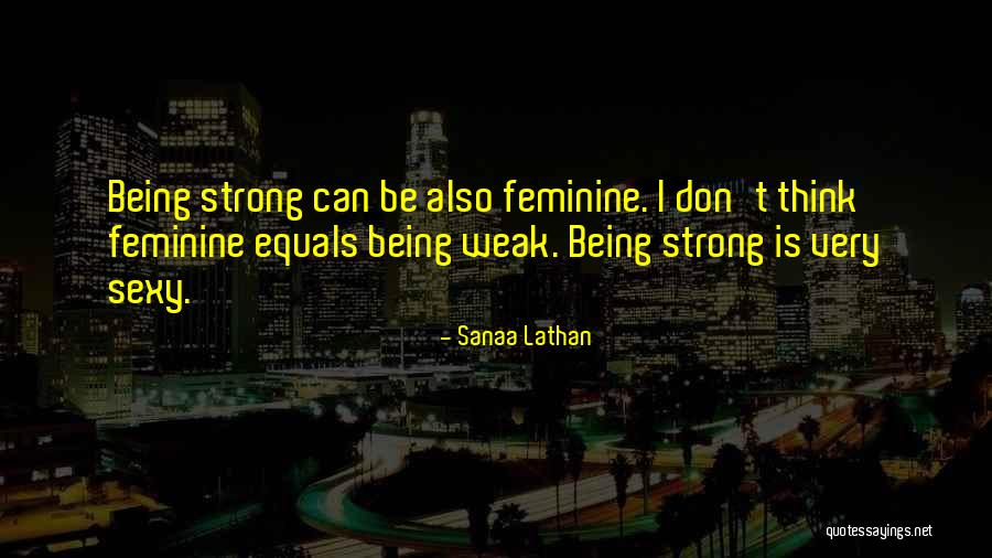 Strong Feminine Quotes By Sanaa Lathan Strong Feminine Quotes By Sanaa Lathan