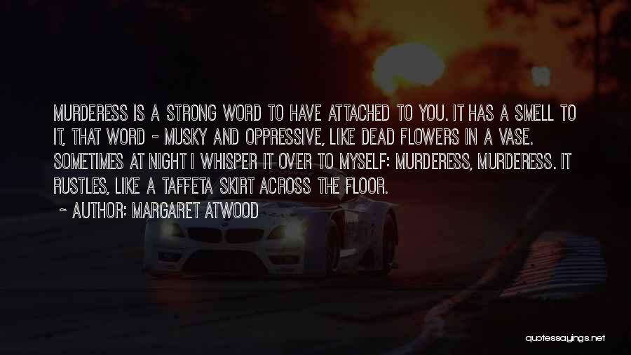 Strong Flowers Quotes By Margaret Atwood