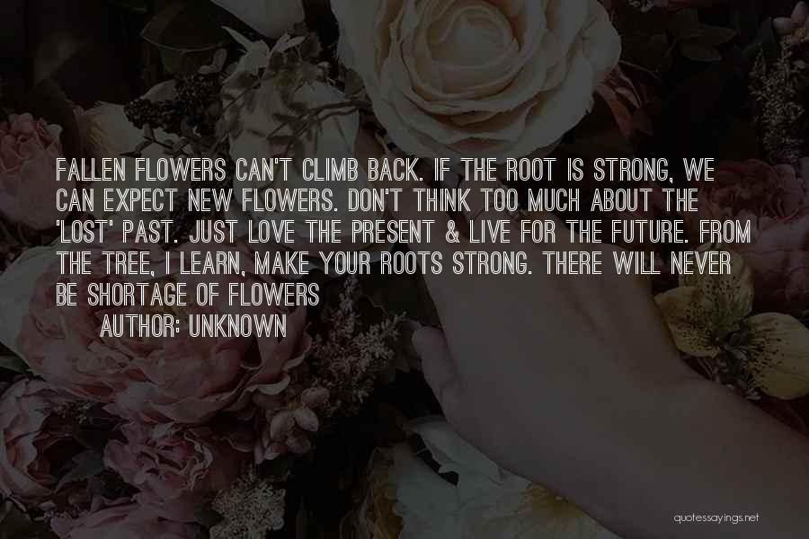 Strong Flowers Quotes By Unknown