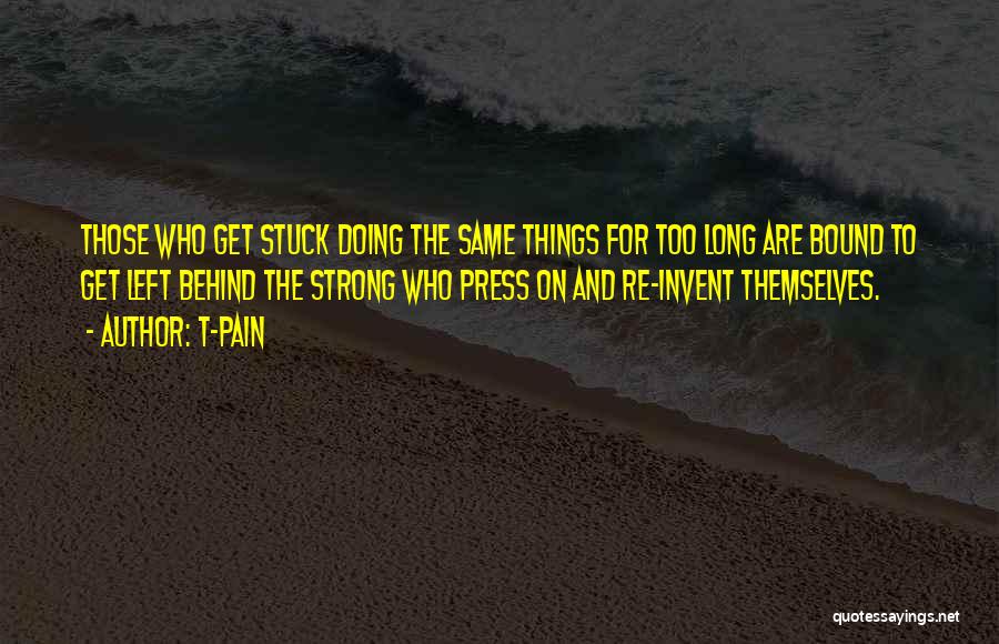 Strong For Too Long Quotes By T-Pain