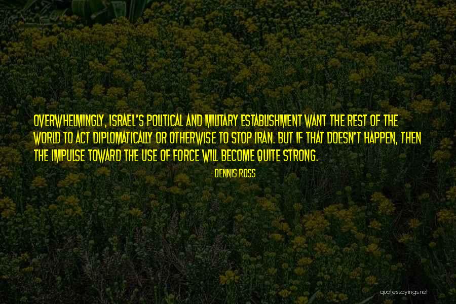 Strong Force Quotes By Dennis Ross Strong Force Quotes By Dennis Ross