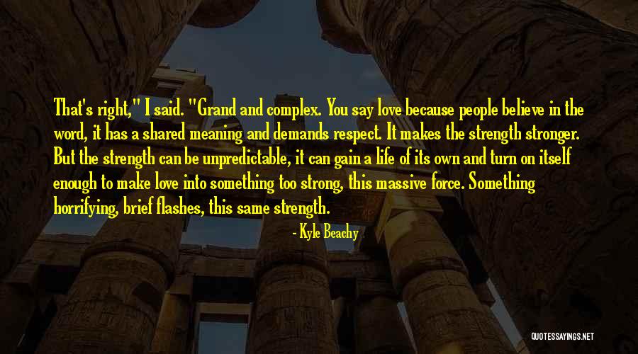 Strong Force Quotes By Kyle Beachy Strong Force Quotes By Kyle Beachy