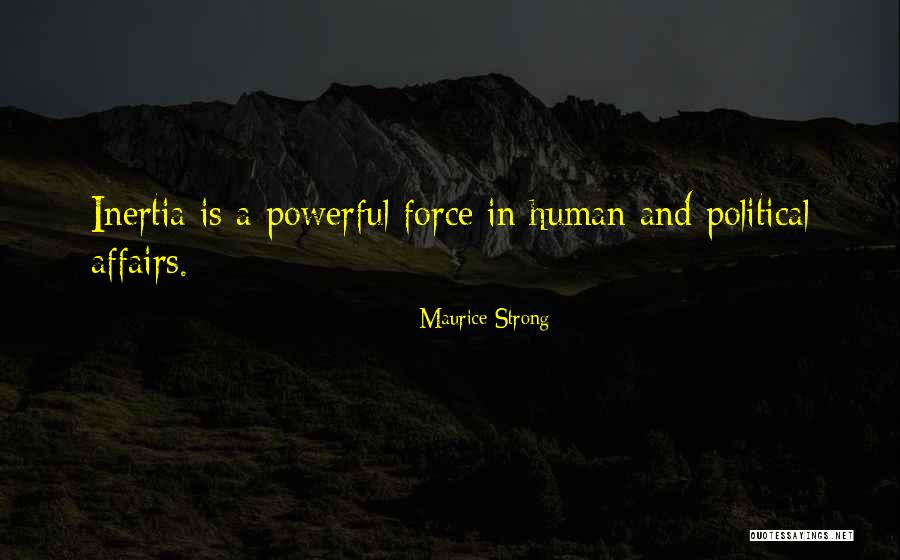 Strong Force Quotes By Maurice Strong Strong Force Quotes By Maurice Strong