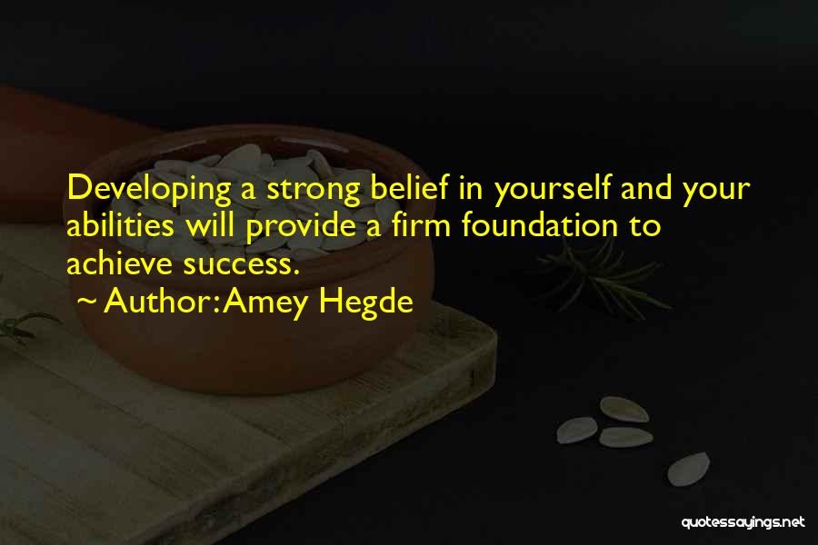 Strong Foundation Quotes By Amey Hegde