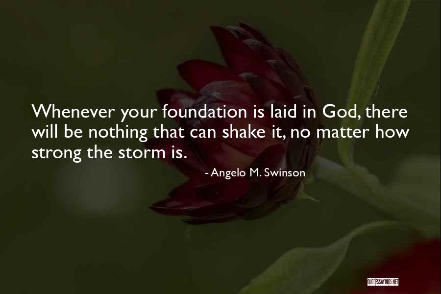 Strong Foundation Quotes By Angelo M. Swinson