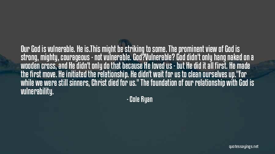 Strong Foundation Quotes By Cole Ryan