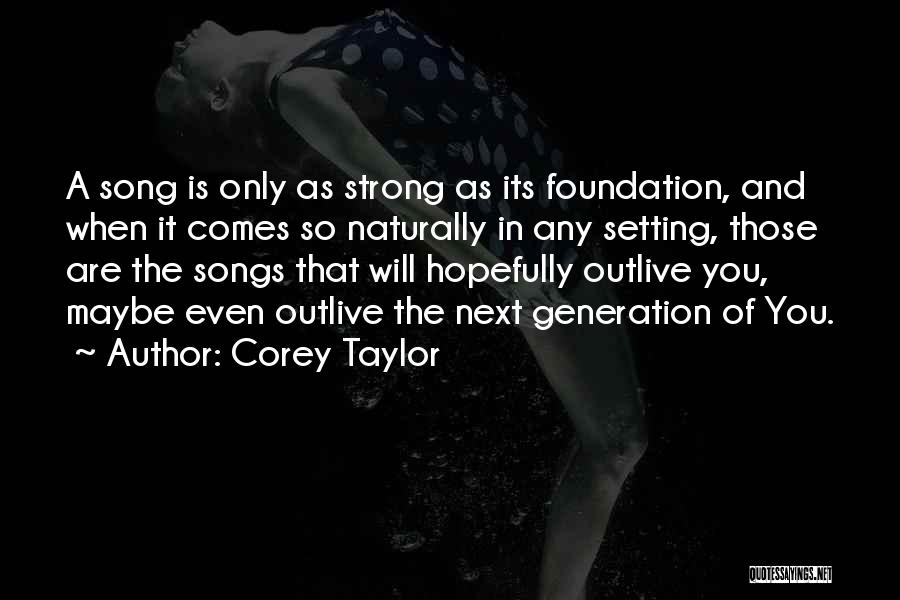 Strong Foundation Quotes By Corey Taylor