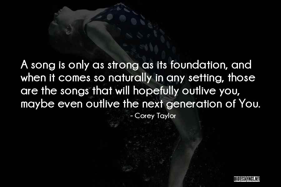 Strong Foundation Quotes By Corey Taylor