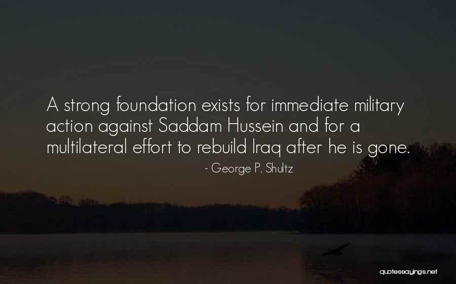 Strong Foundation Quotes By George P. Shultz