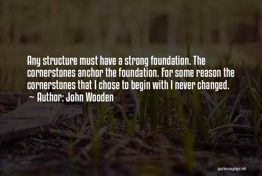 Strong Foundation Quotes By John Wooden