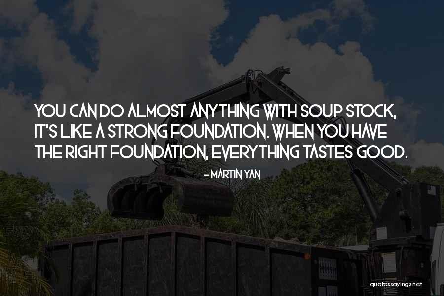 Strong Foundation Quotes By Martin Yan