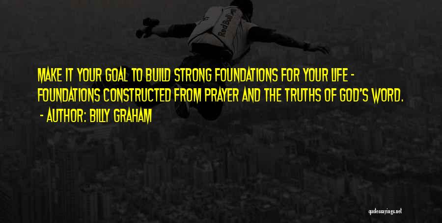 Strong Foundations Quotes By Billy Graham