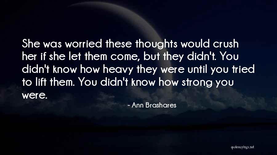 Strong Grief Quotes By Ann Brashares Strong Grief Quotes By Ann Brashares