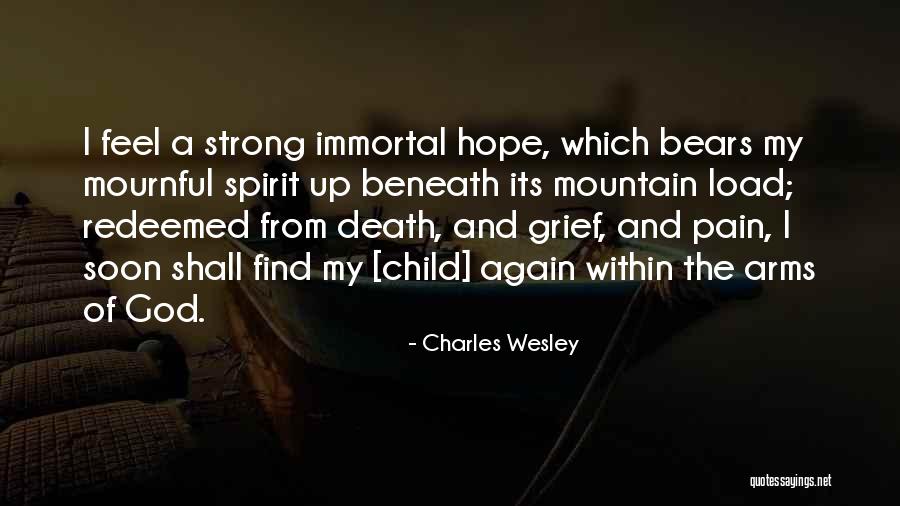 Strong Grief Quotes By Charles Wesley Strong Grief Quotes By Charles Wesley