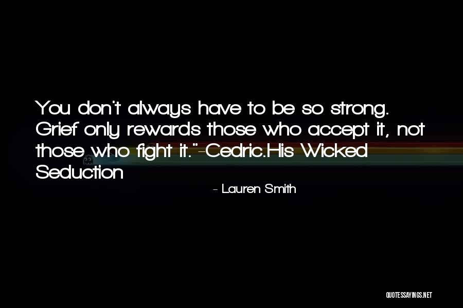 Strong Grief Quotes By Lauren Smith Strong Grief Quotes By Lauren Smith